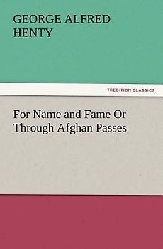 For Name and Fame Or Through Afghan Passes