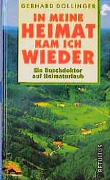 In meine Heimat kam ich wieder. Ein Buschdoktor auf Heimaturlaub