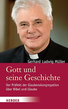 Gott und seine Geschichte. Der Präfekt der Glaubenskongregation über Bibel und Glaube. Ein Gespräch mit Johannes Marten und Philipp v. Studnitz
