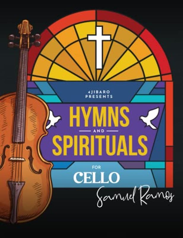 Hymns and Spirituals for Cello: 50 Easy to Play Heartfelt Songs of Praise and Worship
