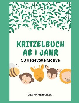 Kritzelbuch ab 1 Jahr 50 Motive/ Liebevoll designtes Malbuch für Kinder ab 1 Jahr/ Erstes Malbuch mit großen Motiven zum Ausmalen: Förderung der Kreativität mit vielen lustigen Tieren