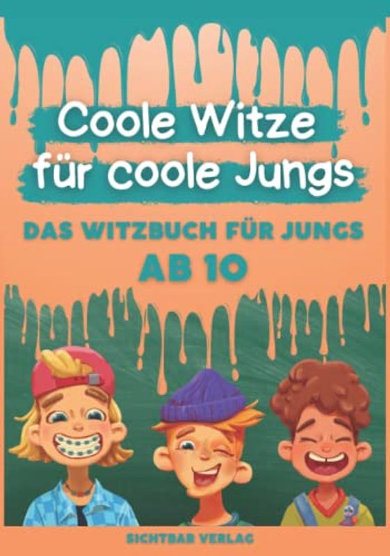 Coole Witze für Coole Jungs: Das Witzebuch für Jungs ab 10 (Coole Witze für Coole Kids)