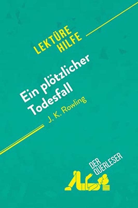 Ein plötzlicher Todesfall von J. K. Rowling (Lektürehilfe): Detaillierte Zusammenfassung, Personenanalyse und Interpretation
