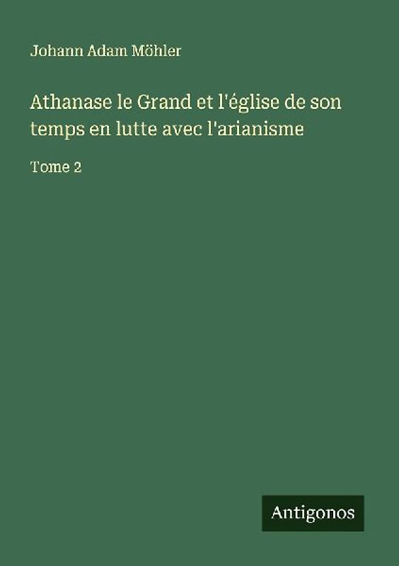 Athanase le Grand et l'église de son temps en lutte avec l'arianisme