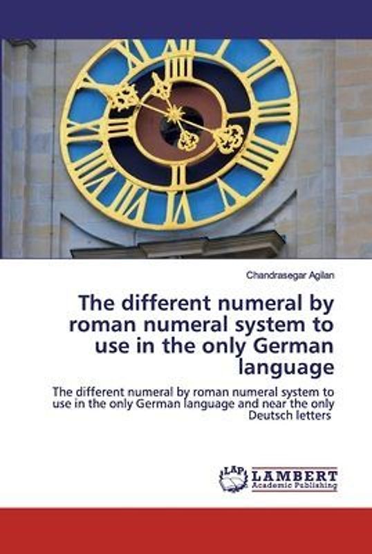 The different numeral by roman numeral system to use in the only German language