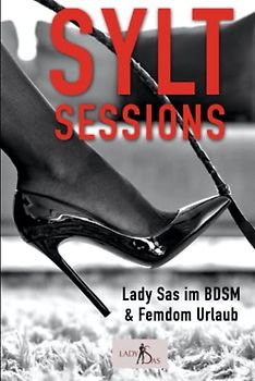 Sylt Sessions – Lady Sas im BDSM & Femdom Urlaub