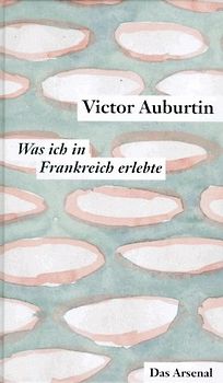 Was ich in Frankreich erlebte und die Literarischen Korrespondenzen aus Paris 1911-1914