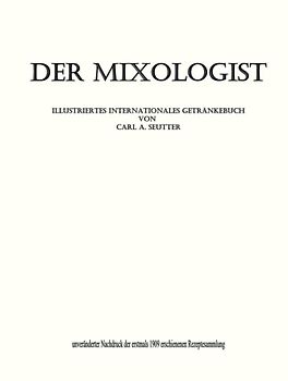 Der Mixologist. Illustriertes internationales Getränkebuch