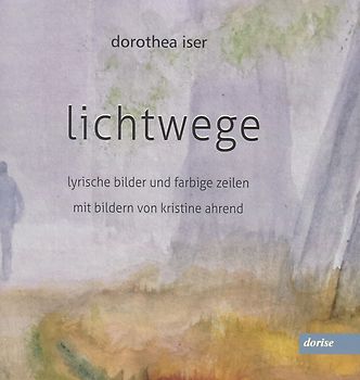 lichtwege - lyrische bilder und farbige zeilen