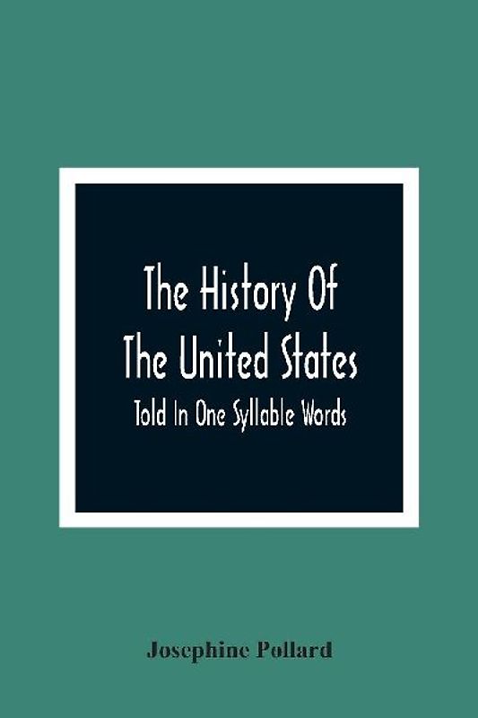 The History Of The United States; Told In One Syllable Words