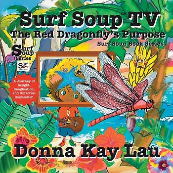 Surf Soup TV The Red Dragonfly's Purpose