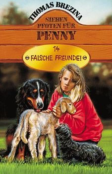 Penny - ein starkes Mädchen  im Einsatz für Tiere / Falsche Freunde!. Ab 11 Jahren / Mit neuer Rechtschreibung