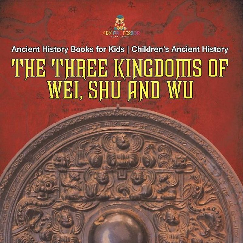 The Three Kingdoms of Wei, Shu and Wu - Ancient History Books for Kids | Children's Ancient History