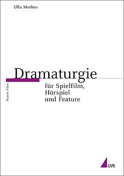 Dramaturgie für Spielfilm, Hörspiel und Feature
