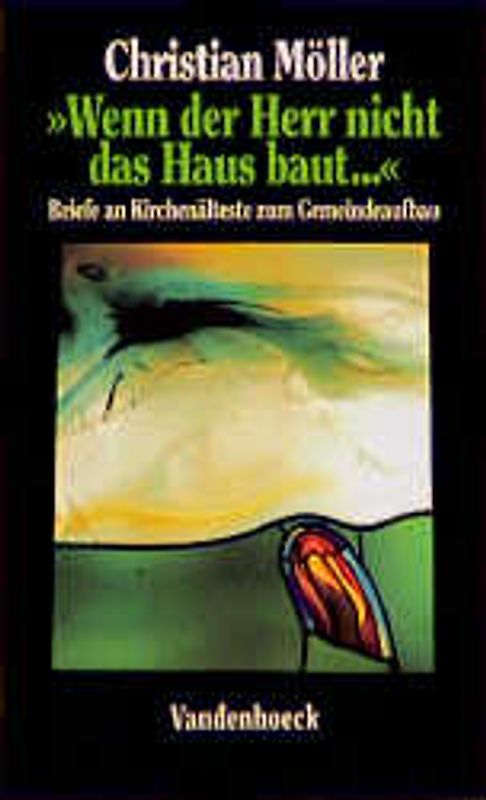 'Wenn der Herr nicht das Haus baut...'. Briefe an Kirchenälteste zum Gemeindeaufbau