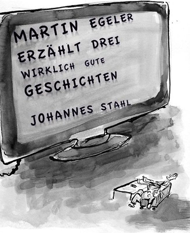 Martin Egeler erzählt drei wirklich gute Geschichten