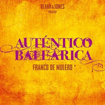 Franco de Mulero - Blank & Jones present: Auténtico Balearica