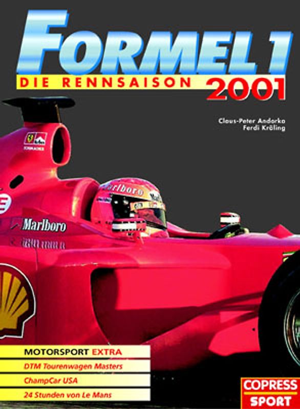 Formel 1. Die Rennsaison 2001 - Mit Motorsport Extra: Champcar USA, Supertourenwagen, 24 Stunden von Le Mans