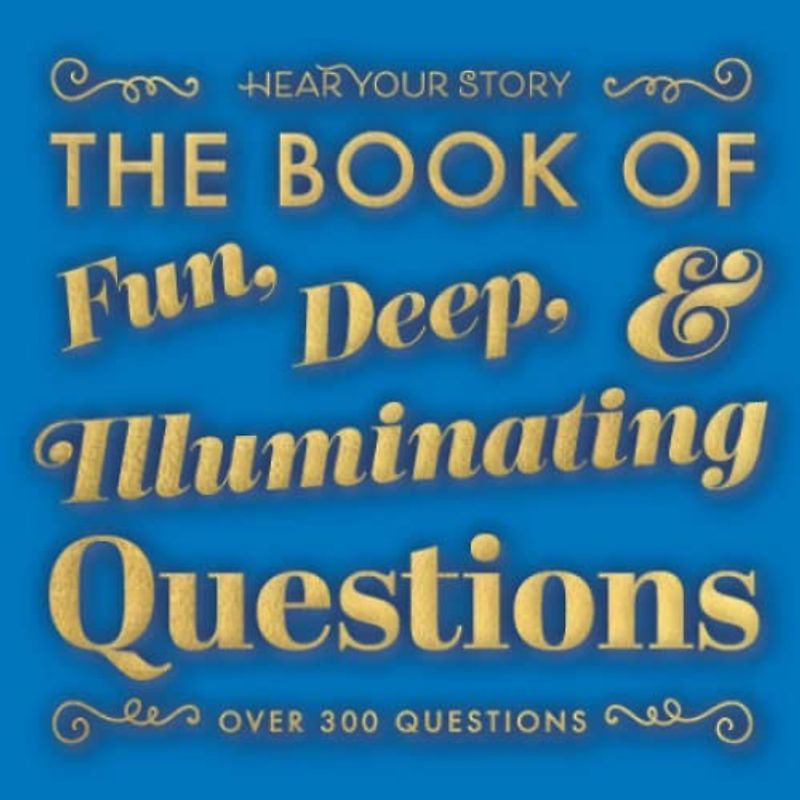 The Book of Fun, Deep, and Illuminating Questions: 300+ Questions to Get to Know Someone, Spark Deeper Conversations (or to Do When You Are Bored)