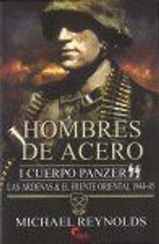Hombres de acero I : Cuerpo Panzer SS : las Ardenas y el Frente Oriental, 1944-1945