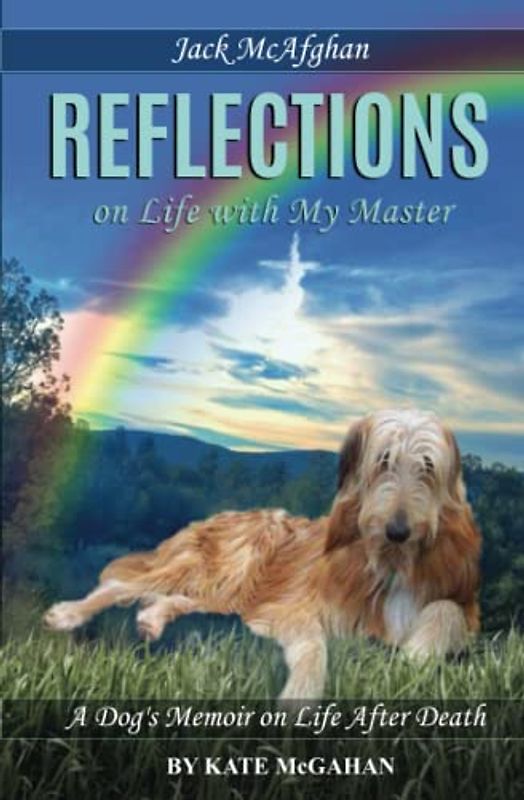 Jack McAfghan: Reflections on Life with my Master (Jack McAfghan Pet Loss Trilogy, Band 1)