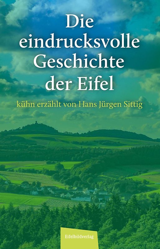 Die eindrucksvolle Geschichte der Eifel