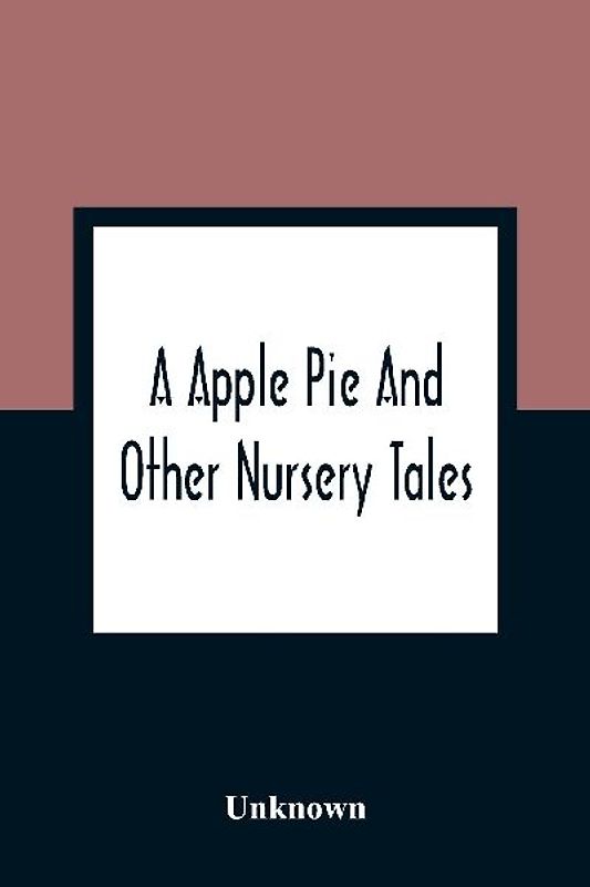 A Apple Pie And Other Nursery Tales
