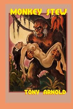 Monkey Stew: A Selection of Entertainments From the Whisanant Mythos