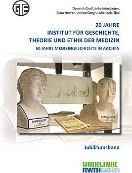 20 Jahre Institut für Geschichte, Theorie und Ethik der Medizin