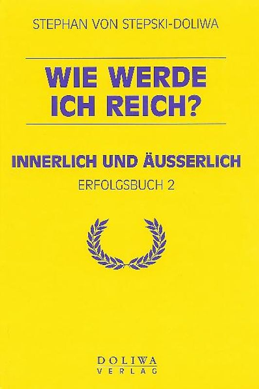 Wie werde ich reich?. Innerlich und äusserlich