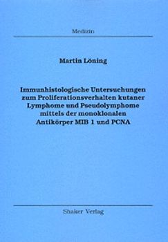 Immunhistologische Untersuchungen zum Proliferationsverhalten kutaner Lymphome und Pseudolymphome mittels der monoklonalen Antikörper MIB 1 und PCNA