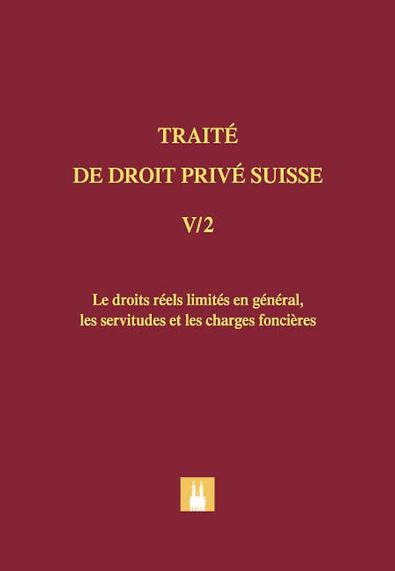 Bd. V/2: Les droits réels limités en général, les servitudes et les charges foncières