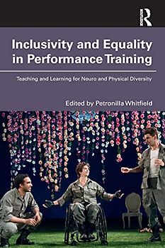Inclusivity and Equality in Performance Training: Teaching and Learning for Neuro and Physical Diversity