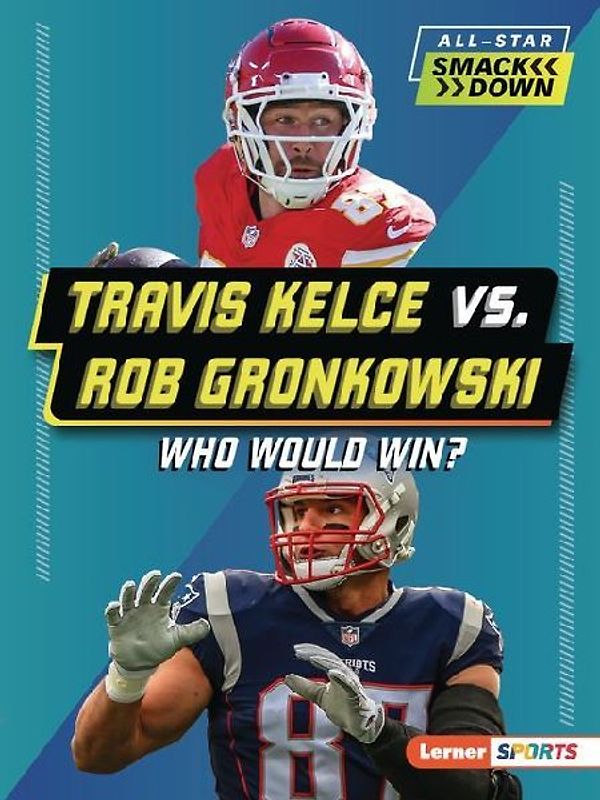 Travis Kelce vs. Rob Gronkowski