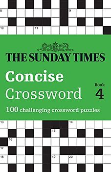 The Sunday Times Concise Crossword Book 4: 100 challenging crossword puzzles (The Sunday Times Puzzle Books)