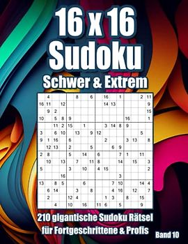 16x16 Sudoku für Erwachsene: 210 schwere und extrem schwere Rätsel