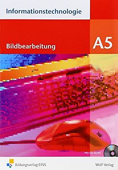 Informationstechnologie / Informationstechnologie - Einzelbände. Einzelbände / Modul A5: Bildbearbeitung: Schülerbuch