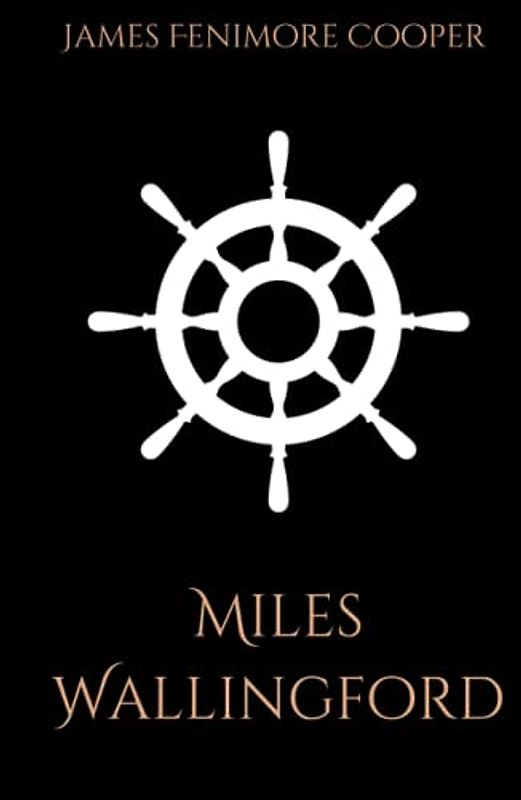 Miles Wallingford: A Maritime Historical Fiction Novel (Annotated)