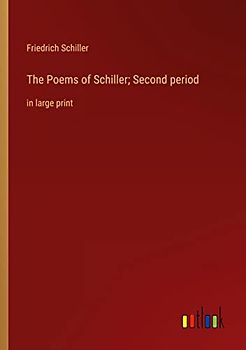The Poems of Schiller; Second period: in large print