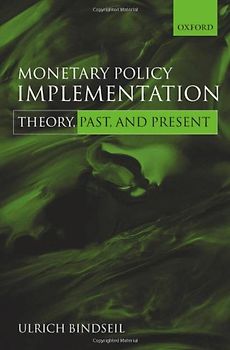 Monetary Policy Implementation: Theory, Past, and Present - Ulrich Bindseil