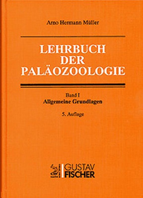 Lehrbuch der Paläozoologie / Band I: Allgemeine Grundlagen