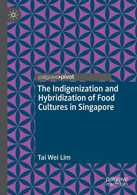 The Indigenization and Hybridization of Food Cultures in Singapore