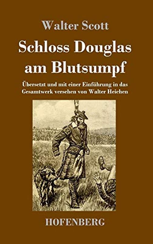 Schloss Douglas am Blutsumpf: Übersetzt und mit einer Einführung in das Gesamtwerk versehen von Walter Heichen