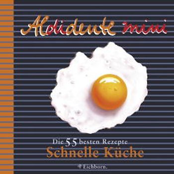 Aldidente Mini: Schnelle Küche. Die 55 besten Rezepte