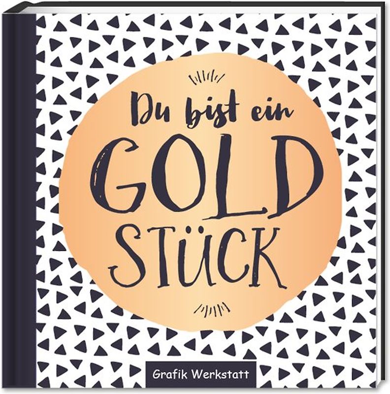 Du bist ein Goldstück