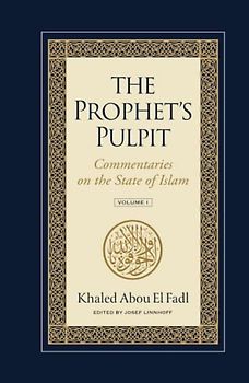The Prophet's Pulpit: Commentaries on the State of Islam