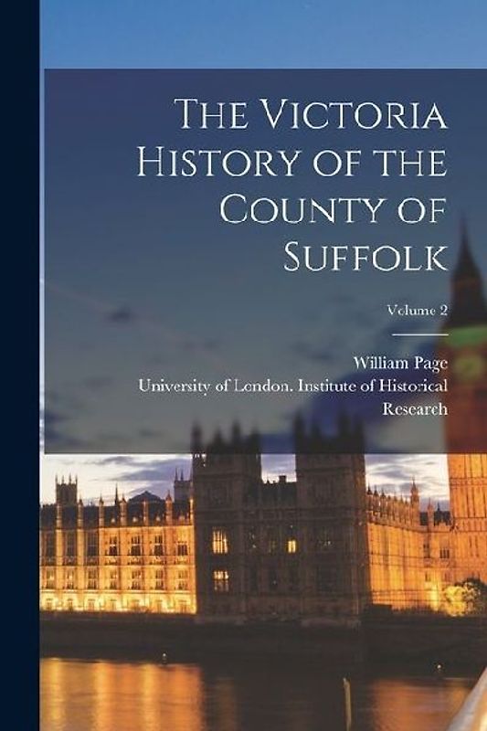 The Victoria History of the County of Suffolk; Volume 2
