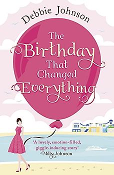 The Birthday That Changed Everything: Perfect Summer Holiday Reading!