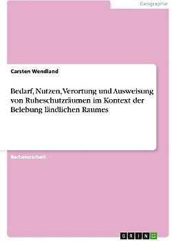 Bedarf, Nutzen, Verortung und Ausweisung von Ruheschutzräumen im Kontext der Belebung ländlichen Raumes