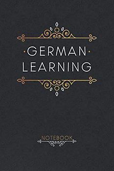 German Learning Notebook: German Vocabulary Conjugation Practice and more. Notebook, organizer and planner to Learn German Language